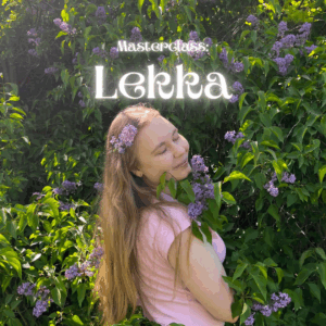 Masterclass: Lekka 🌸